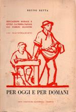 Per oggi e per domani: educazione morale e civile, la terra natale e i suoi uomini illustri, geografia e storia della regione