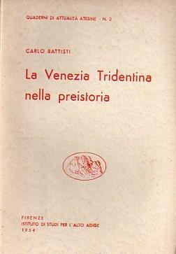 La Venezia Tridentina nella preistoria - Carlo Battisti - copertina