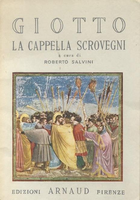 Giotto: La cappella degli Scrovegni - Roberto Salvini - 3