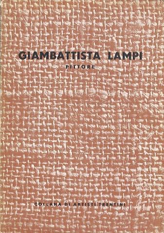 Giambattista Lampi: pittore. Collana artisti trentini - Nicolò Rasmo - copertina