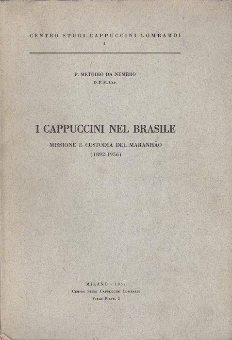 I Cappuccini nel Brasile: missione e custodia del Maranhao (1892-1956) - Metodio da Nembro - copertina