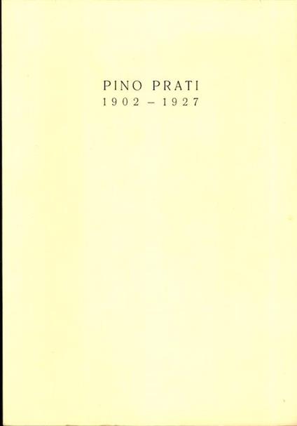 Pino Prati: 1902-1927. Acqueforti di Dario Wolf - Raffaello Prati - copertina