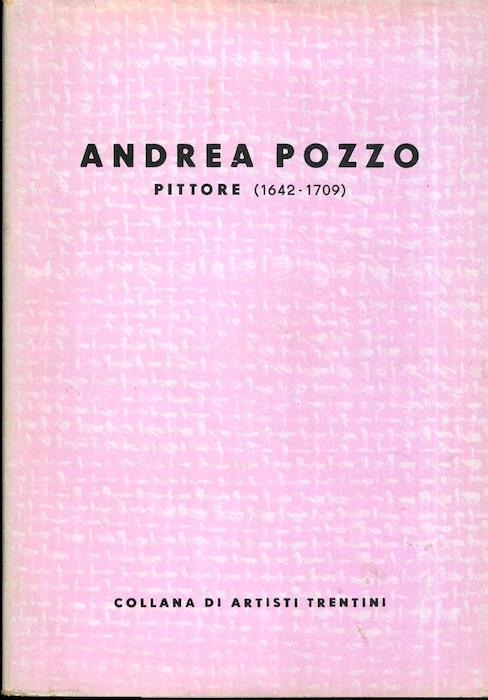 Andrea Pozzo: pittore. Collana artisti trentini - Remigio Marini - copertina