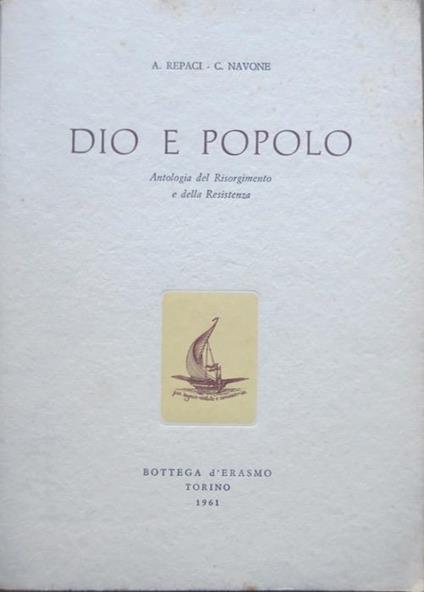 Dio e popolo: antologia del Risorgimento e della Resistenza - Antonino Repaci,Carlenrico Navone - copertina