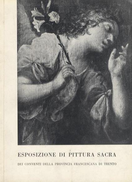 Esposizione di pittura sacra dei conventi della provincia francescana di Trento. Arco: convento delle Grazie, 8-23 settembre 1962 - Nicolò Rasmo - copertina