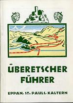 Illustrierter Überetscher Führer: (Eppan, St. Pauls, Kaltern). Verbesserte und ergänzte Auflage zusammengestellt von Dr. Hans Kiene und Alfons Pichler