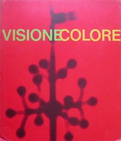 Visione colore: mostra internazionale d’arte contemporanea: Centro internazionale delle arti e del costume, luglio-ottobre 1963 Palazzo Grassi, Venezia - Paolo Marinotti - copertina