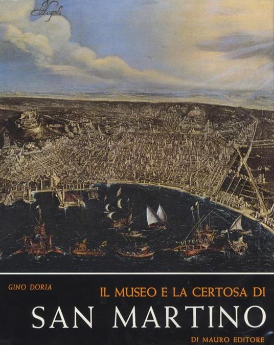Il Museo e la Certosa di S. Martino: arte, storia, poesia - Gino Doria - copertina