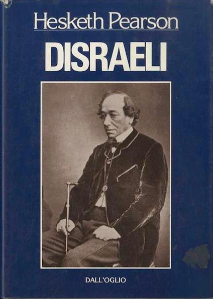 Disraeli. Traduzione dall’inglese di Romeo Rocco - Hesketh Pearson - copertina