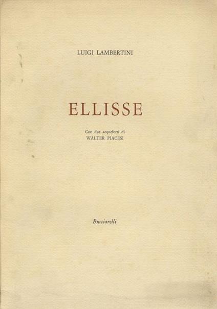 Ellisse. Con due acqueforti di Walter Piacesi - Luigi Lambertini - copertina