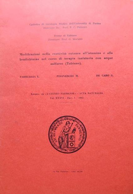 Modificazioni nella reattività cutanea all’istamina e alla bradichinina nel corso di terapia inalatoria con acque sulfuree (Tabiano). Estratto dall’Ateneo Parmense Vol. XXXVI - Fasc. 1 - 1965 - L. Farruggia,M. Pisaneschi - copertina