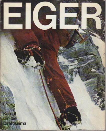 Eiger: Kampf um die Direttissima: 30 Tage in der Eiger-Nordwand - Jörg Lehen,Peter Haag - copertina