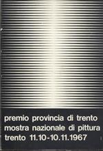 Premio provincia di Trento: mostra nazionale di pittura. Trento 11 ottobre - 10 novembre 1967