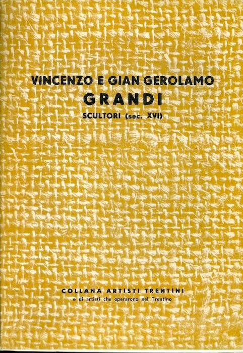 Vincenzo e Gian Gerolamo Grandi: scultori. Collana artisti trentini - copertina