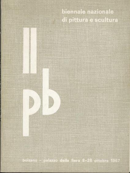 II premio Bolzano: biennale nazionale di pittura e scultura. Catalogo della mostra tenutasi a Bolzano presso Palazzo della Fiera 8. 28 ottobre 1967 - Ugo Claus - copertina