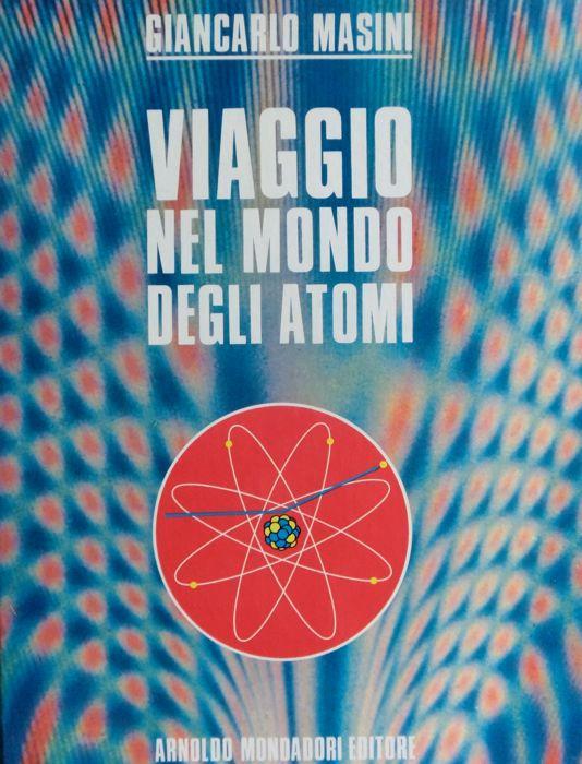 Viaggio nel mondo degli atomi. Illustrazioni di Paolo Guidotti - Giancarlo Masini - copertina