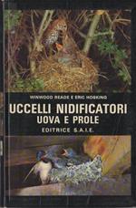 Uccelli nidificatori: uova e prole. Trad. di Carla e Ugo Sartorio. [Illustrazioni di Portman Artists e Robert Gillmor]