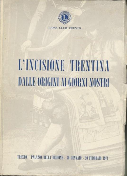 Mostra dell’incisione trentina dalle origini ai giorni nostri. Trento, Palazzo della Regione, 30 gennaio-20 febbraio 1971 - Nicolò Rasmo,Luigi Lambertini,Marco Pola - copertina