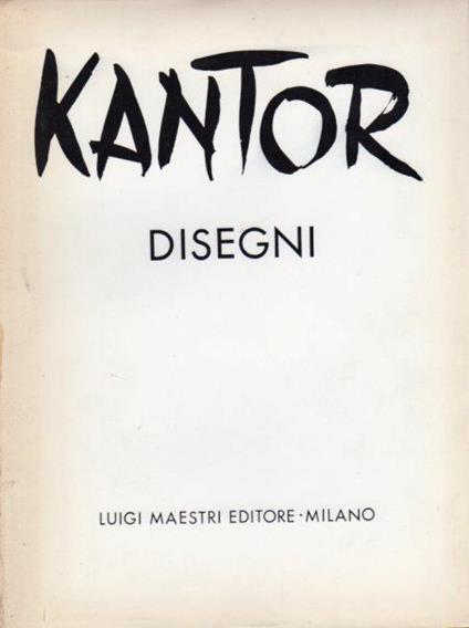 Disegni: testo dell’autore. Introduzione di Eugenio Luraghi e un giudizio di Mario De Micheli - Manuel Kantor - copertina