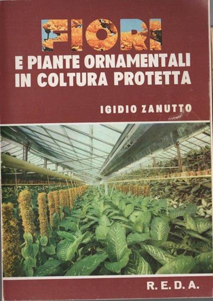 Fiori e piante d’ornamento in serra - Igidio Zanutto - copertina