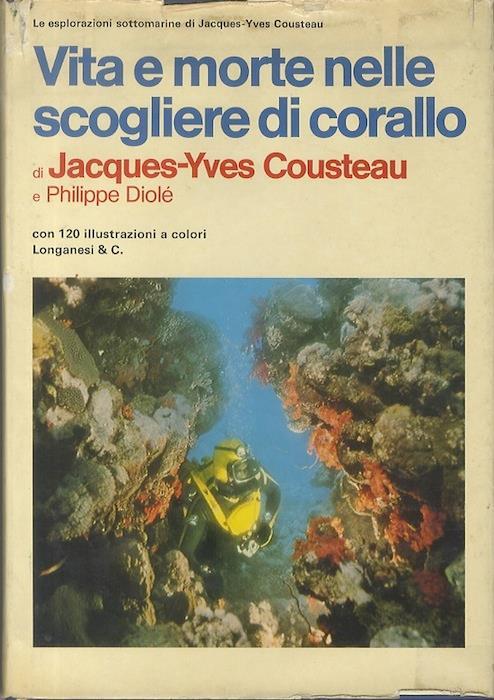 Vita e morte nelle scogliere di corallo - Jacques Y. Cousteau - copertina