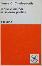 Teorie e metodi in scienza politica. Trad. di Silvia Adilardi Tozzi. Collezione di testi e di studi. Scienze sociali