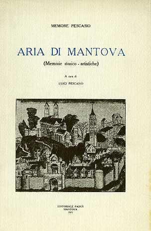 Aria di Mantova: memorie storico-artistiche - Memore Pescasio - copertina