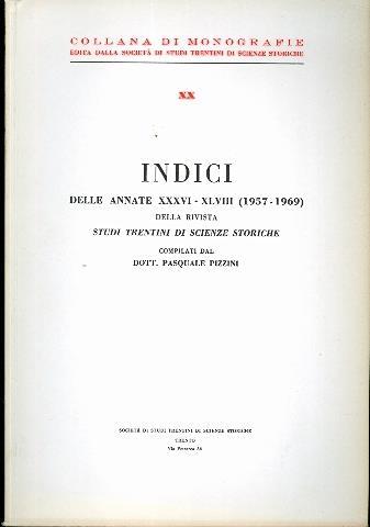 Indici delle annate XXXVI-XLVIII (1957-1969) della rivista Studi trentini di scienze storiche. Collana di monografie XX - Pasquale Pizzini - copertina