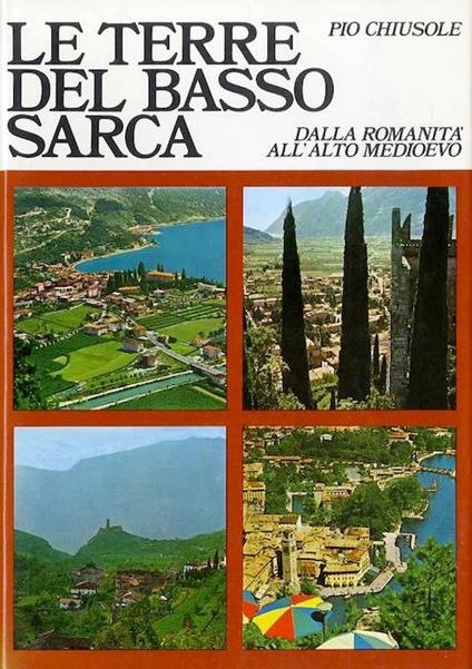 Le terre del Basso Sarca: dalla romanità all’alto medioevo - Pio Chiusole - copertina