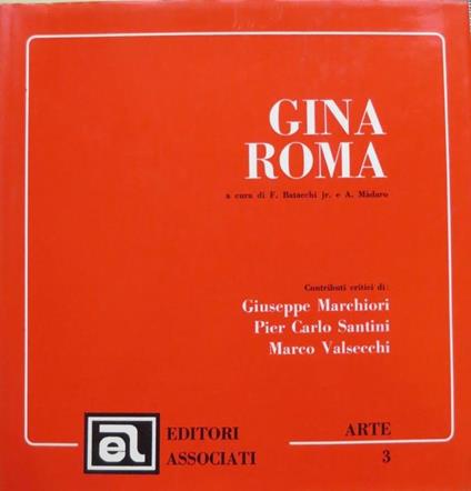 Gina Roma. Contributi critici di Giuseppe Marchiori, Pier Carlo Santini, Marco Valsecchi. Arte 3 - Franco Batacchi,Adriano Màdaro - copertina