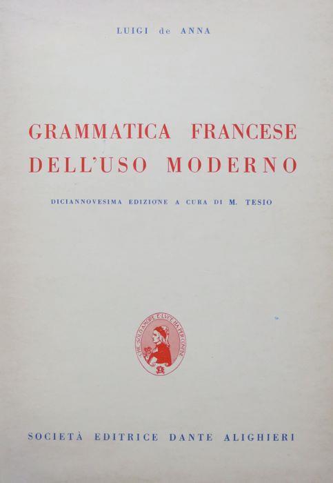 Grammatica francese dell'uso moderno - Raccolta di esercizi e temi in  correlazione alla grammatica francese dell'uso moderno. XVI ed. - XX ed -  Luigi De Anna - Libro Usato - Dante Alighieri 