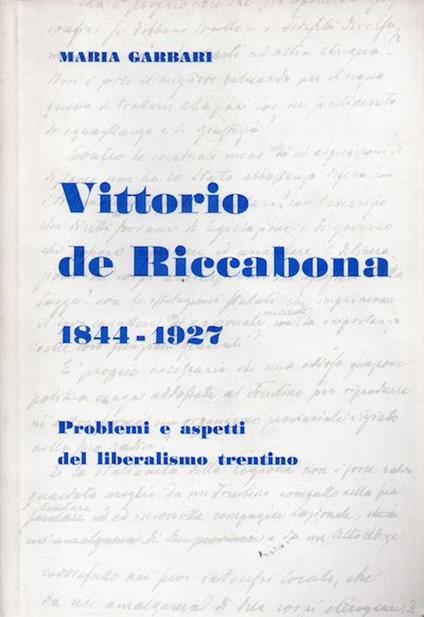 Vittorio de Riccabona, 1844-1927: problemi e aspetti del liberalismo trentino. Collana di monografie XXIV - Maria Garbari - copertina