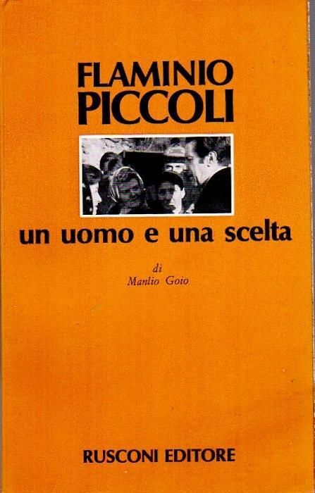 Flaminio Piccoli: un uomo e una scelta - Manlio Goio - copertina