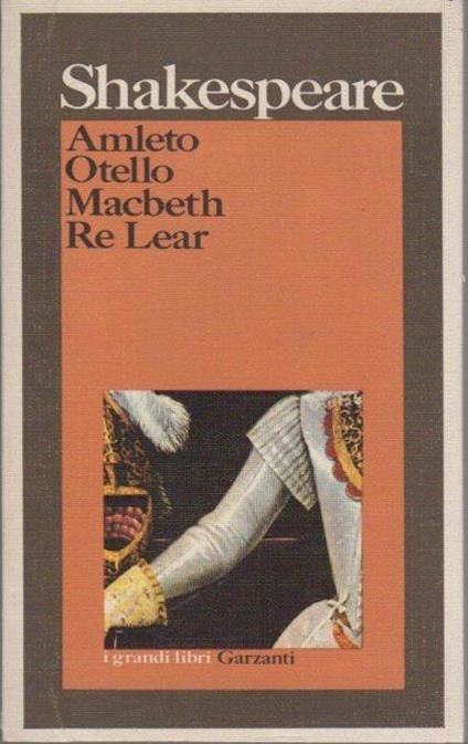 Amleto - Otello - Macbeth - Re Lear. I grandi libri Garzanti 53 - William  Shakespeare - Libro Usato - Garzanti Libri 