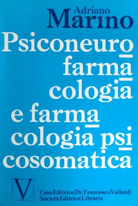 Psiconeurofarmacologia e farmacologia psicosomatica - Adrian Marino - copertina