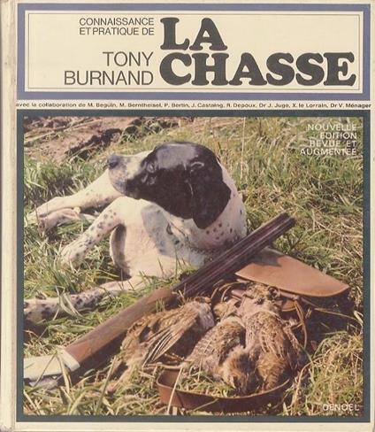 Connaissance et pratique de la chasse. Nouvelle edition - Tony Burnand - copertina