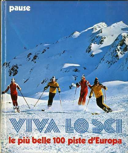 Viva lo sci: le più belle 100 piste d’Europa - Walter Pause - copertina