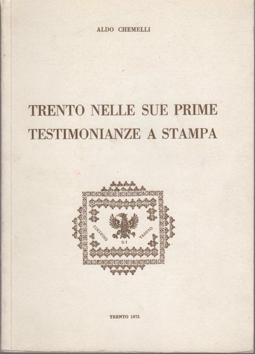 Trento nelle sue prime testimonianze a stampa - Aldo Chemelli - copertina