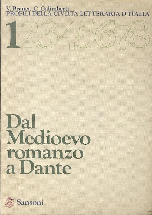 Dal Medioevo romanzo a Dante. Profili della civiltà letteraria d’Italia - Vittore Branca,Cesare Galimberti - copertina