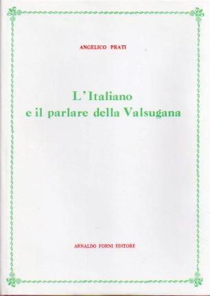 L' italiano e il parlare della Valsugana - Angelico Prati - copertina