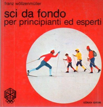 Sci da fondo per principianti ed esperti - Franz Wöllzenmüller - copertina