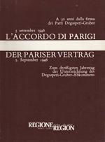 L' accordo di Parigi: 5 settembre 1946: a 30 anni dalla firma dei patti Degasperi-Gruber = Der Pariser Vertrag: 5. September 1946: zum dreissigsten Jahrestag der Unterzeichnung des Degasperi-Gruber-Abkommens