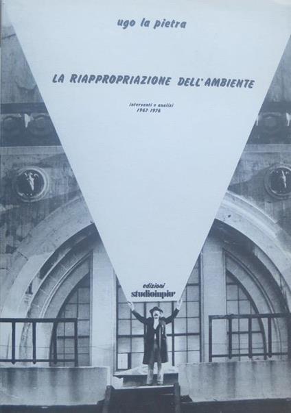 La riappropriazione dell ambiente: interventi e analisi 1967-1976 - Ugo La Pietra - copertina