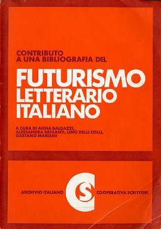 Contributo a una bibliografia del futurismo letterario italiano - A. Baldazzi,A. Briganti,L. Delli Colli - copertina