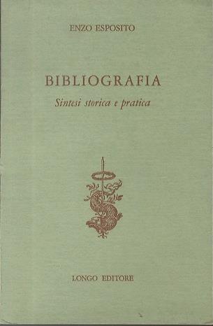 Bibliografia: sintesi storica e pratica. Collezione Biblioteche italiane e strumenti bibliografici 2 - Enzo Esposito - copertina