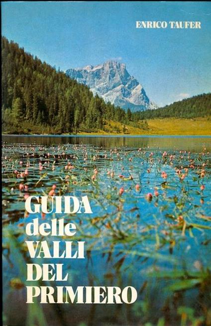 Guida delle valli del Primiero: Cismon, Mis, Vanoi - Enrico Taufer - copertina