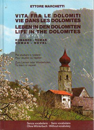 Vita fra le Dolomiti.: romanzo.: per studiare o ripetere.: senza vocabolario Front. e testo anche in francese, inglese e tedesco - Ettore Marchetti - copertina