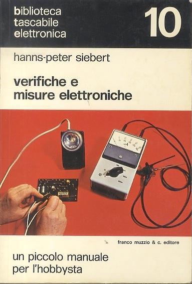 Verifiche e misure elettroniche: un piccolo manuale per l’hobbysta - Hanns-Peter Siebert - copertina