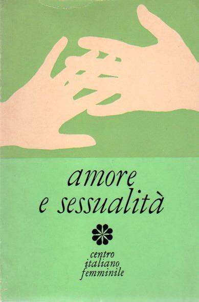 Amore e sessualità. A p. 2. di cop.: Roma, 11-15 luglio 1977 3° Corso di studio e formazione - copertina