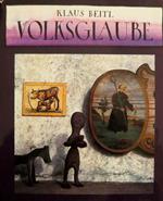 Volksglaube Zeugnisse religiöser Volkskunst